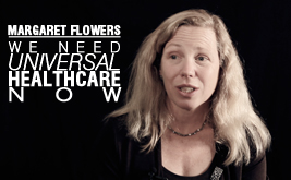 Margaret Flowers: Obamacare Doesn’t Go Far Enough