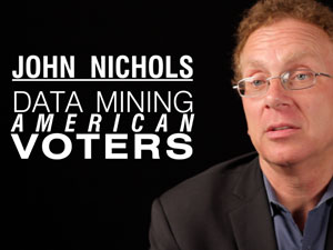 John Nichols: Data Mining American Voters